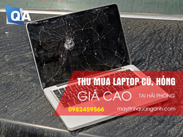 Thu mua Laptop cũ, laptop bị hỏng giá cao tại Hải Phòng